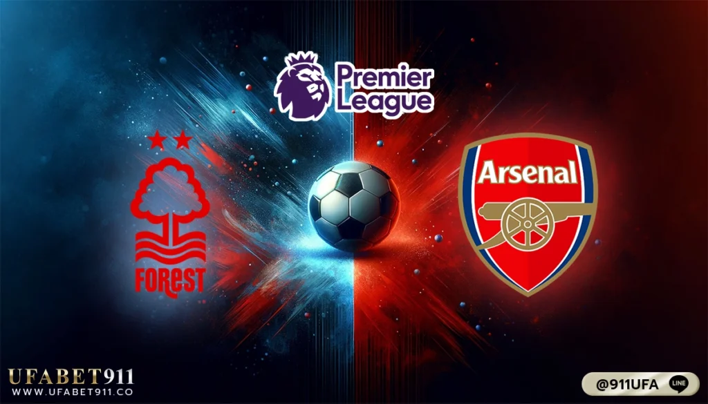 วิเคราะห์บอล พรีเมียร์ลีก อังกฤษ น็อตติงแฮม ฟอเรสต์ VS อาร์เซนอล 30/01/24