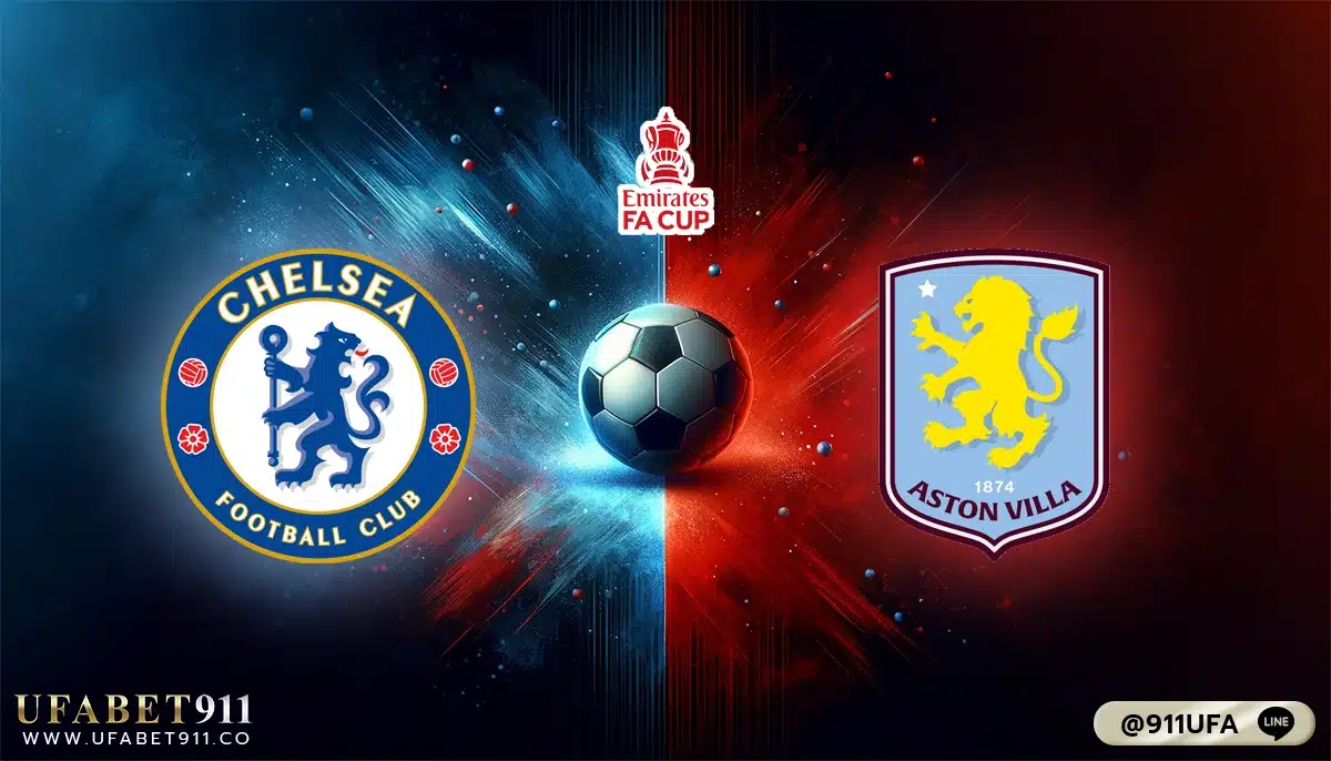 วิเคราะห์บอล เอฟเอ คัพ เชลซี vs แอสตันวิลลา 26-01-24