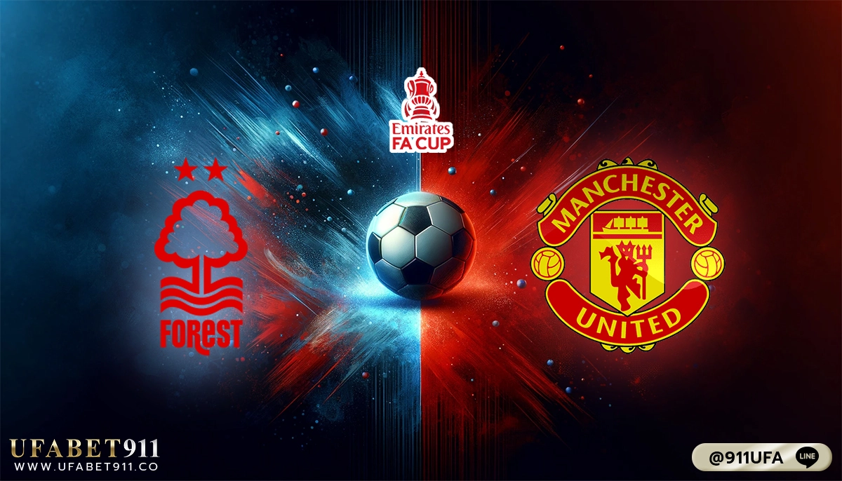 วิเคราะห์บอล เอฟเอ คัพ น็อตติ้งแฮม ฟอเรสต์ VS​ แมนฯ ยูไนเต็ด 28-02-24