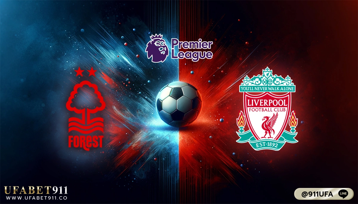 วิเคราะห์บอล พรีเมียร์ลีก น็อตติ้งแฮม ฟอเรสต์ vs ลิเวอร์พูล 02-03-24