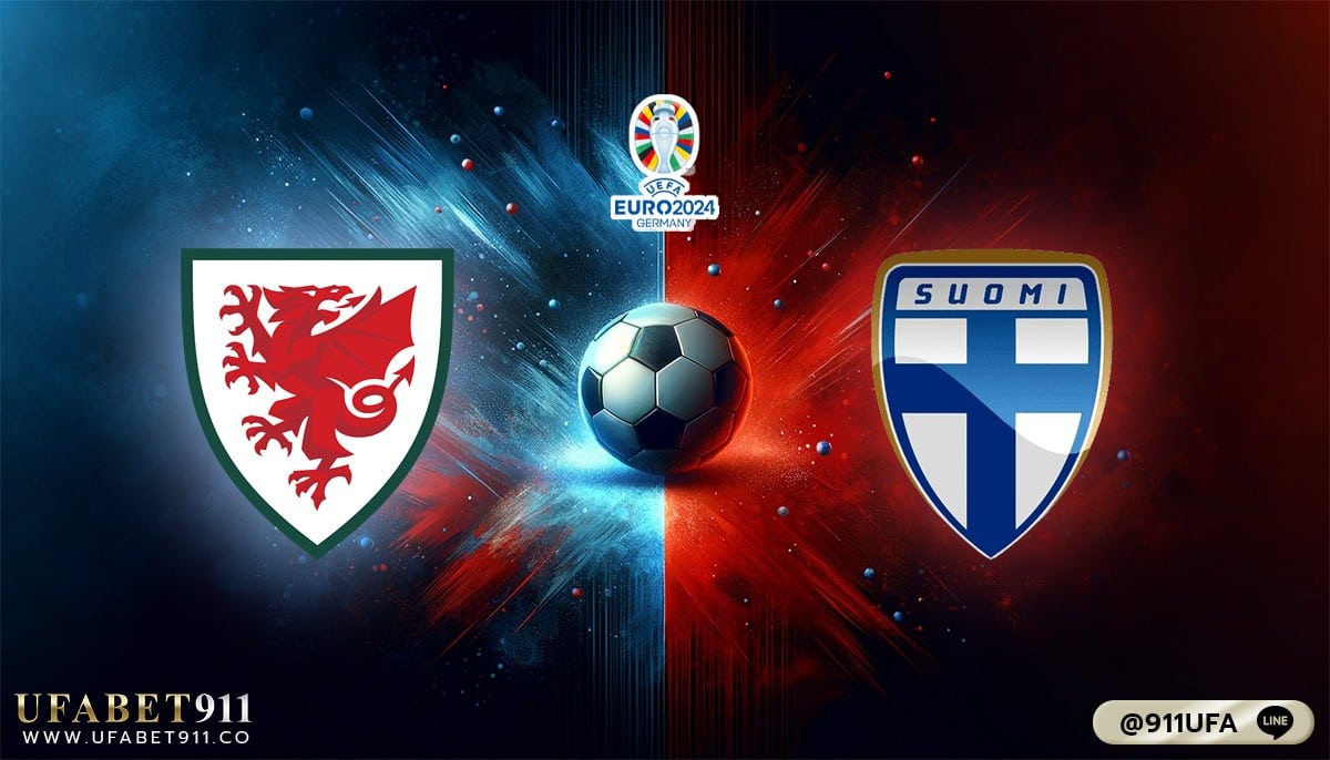 วิเคราะห์บอล ยูโร 2024 เวลส์ vs​ ฟินแลนด์ 21-03-24