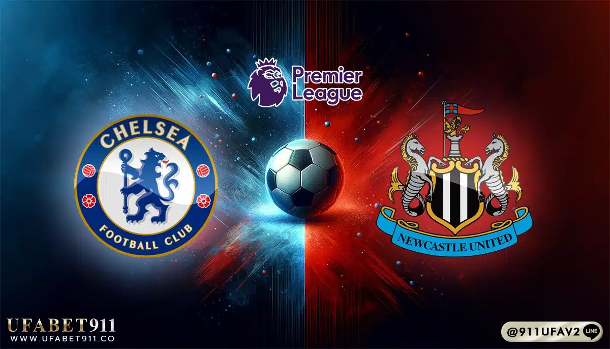 วิเคราะห์บอล พรีเมียร์ลีก เชลซี vs นิวคาสเซิ่ล 27/10/24