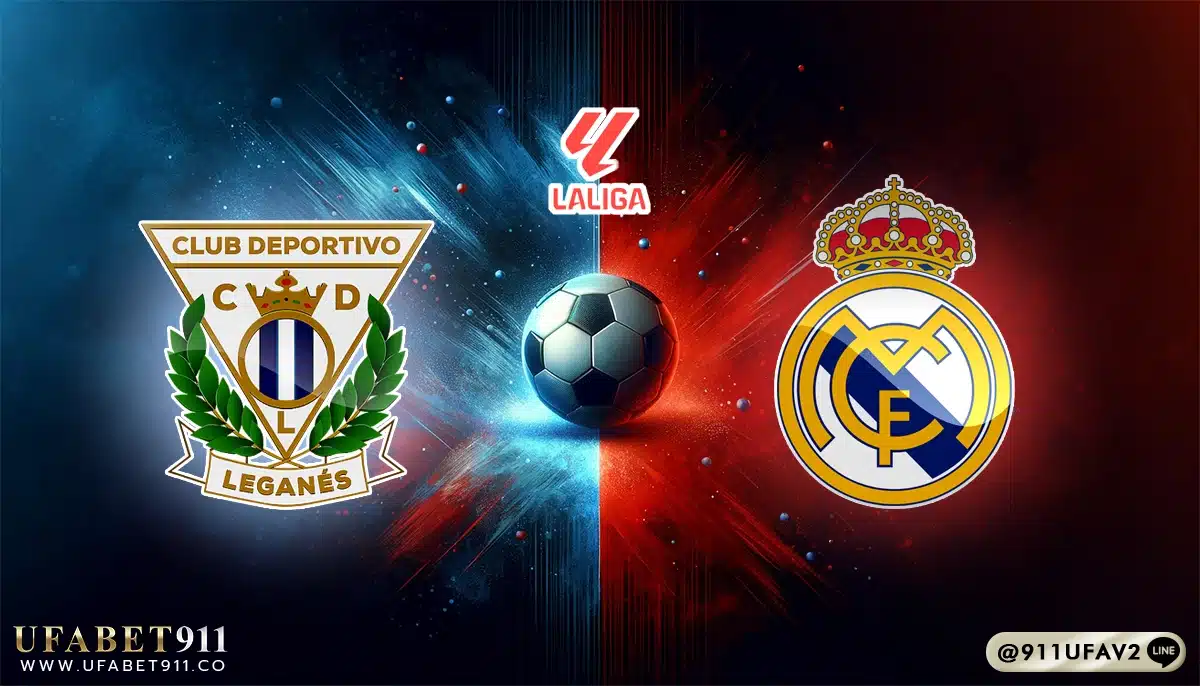 วิเคราะห์บอล ลาลีกาสเปน เลกาเนส vs เรอัล มาดริด 24-11-24