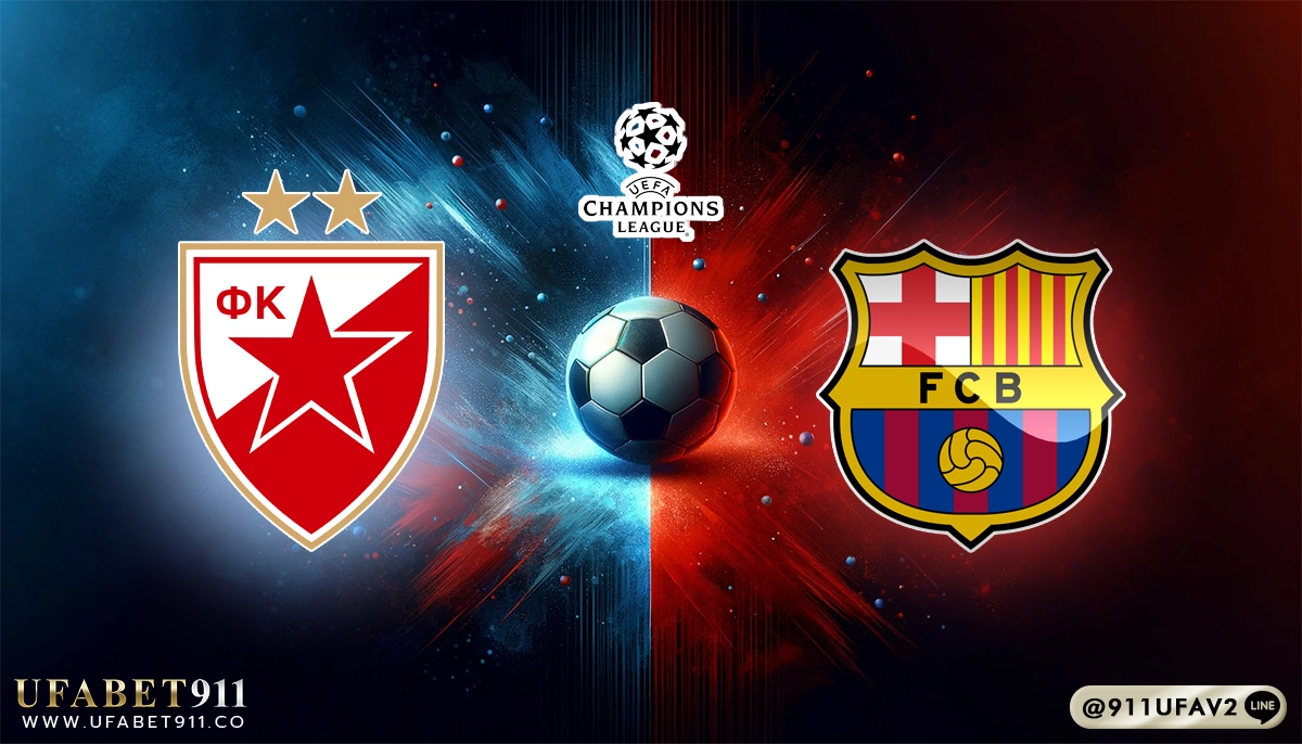 วิเคราะห์บอล ยูฟ่าแชมเปี้ยนส์ลีก เรดสตาร์ เบลเกรด VS บาร์เซโลน่า 06/11/24