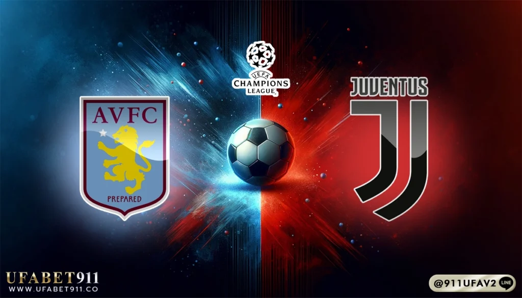 วิเคราะห์บอล ยูฟ่าแชมเปี้ยนส์ลีก แอสตัน วิลล่า vs ยูเวนตุส 27/11/24
