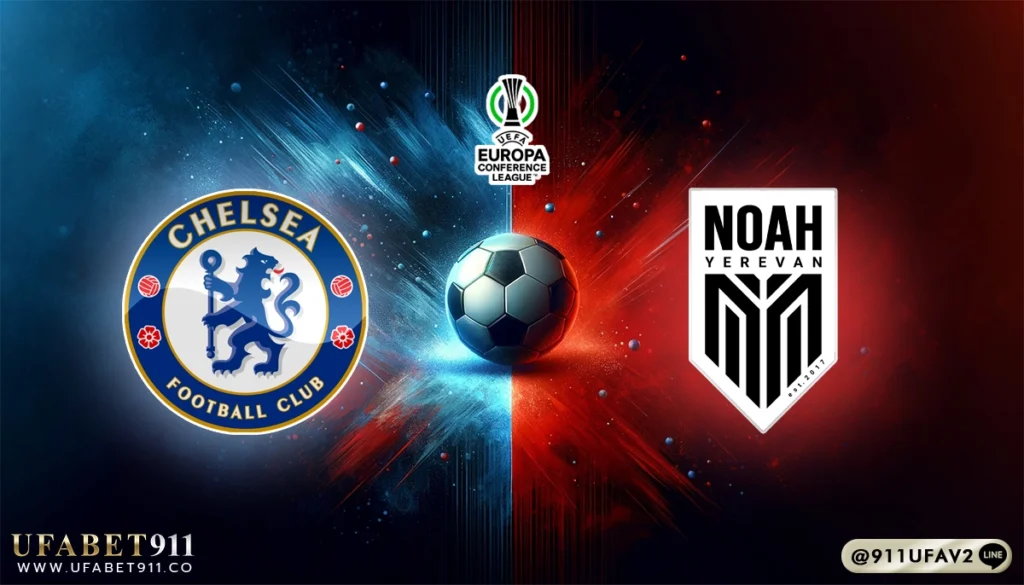 วิเคราะห์บอล ยูโรป้าคอนเฟอเรนซ์ลีก เชลซี VS เอฟซี โนอาห์ 07/11/24