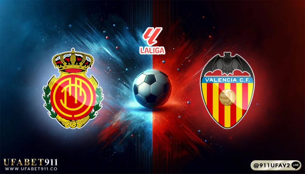 วิเคราะห์บอล ลาลีกาสเปน มาญอร์ก้า vs บาเลนเซีย 29/11/24