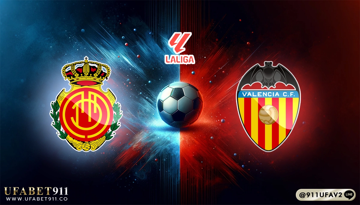 วิเคราะห์บอล ลาลีกาสเปน มาญอร์ก้า vs บาเลนเซีย 29/11/24