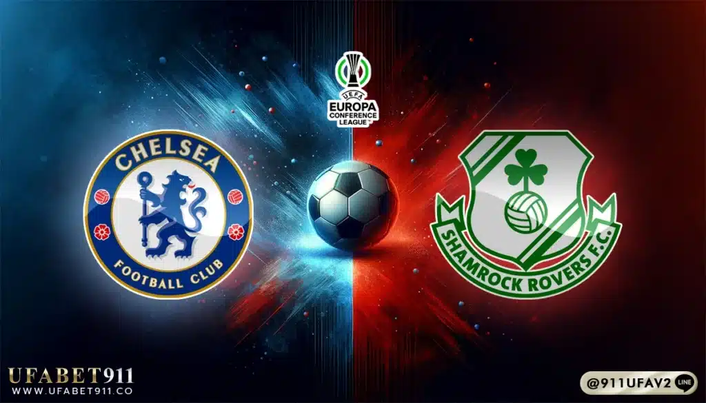วิเคราะห์บอล ยูฟ่ายูโรป้า เชลซี vs แชมร็อค โรเวอร์ส 19/12/24