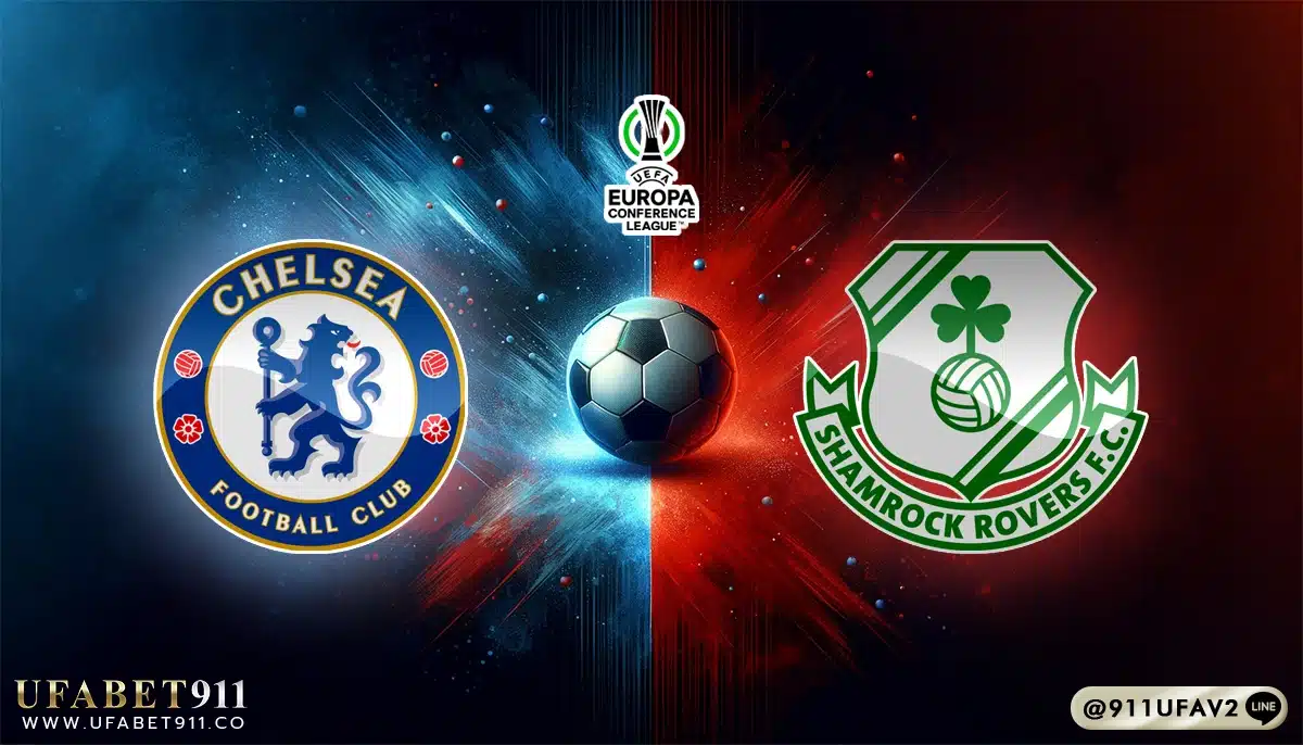 วิเคราะห์บอล ยูฟ่ายูโรป้า เชลซี vs แชมร็อค โรเวอร์ส 19/12/24