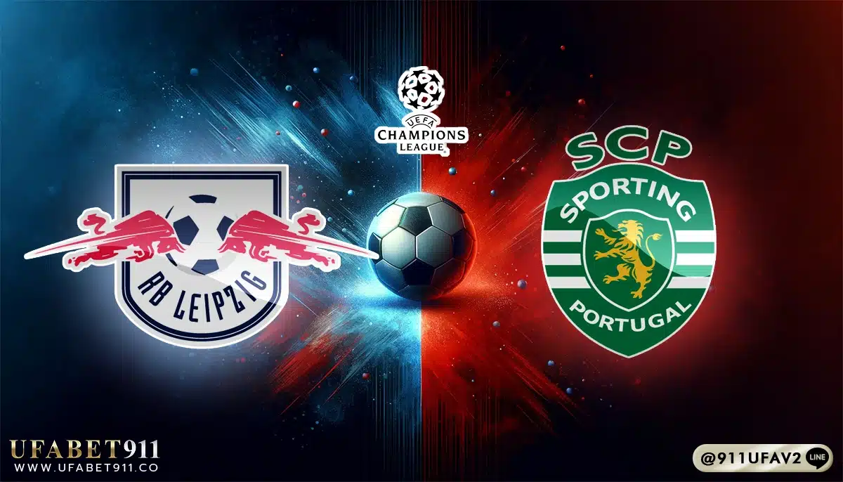 วิเคราะห์บอล ยูฟ่าแชมเปี้ยนส์ลีก ไลป์ซิก vs สปอร์ติ้ง ลิสบอน 22/01/25