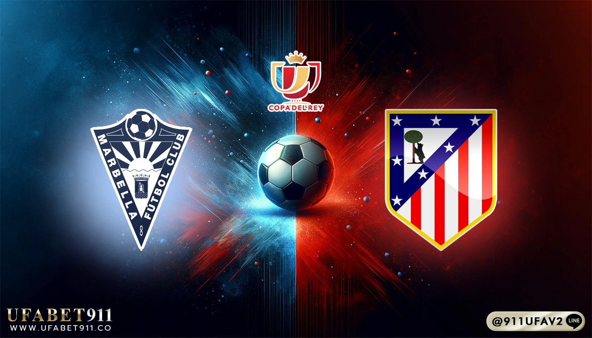 วิเคราะห์บอล โคปาเดลเรย์สเปน มาร์เบลล่า vs แอตฯ มาดริด 04/01/25