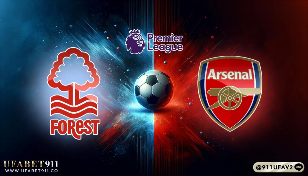 วิเคราะห์บอล พรีเมียร์ลีก น็อตติ้งแฮม ฟอเรสต์ vs อาร์เซน่อล 26/02/25