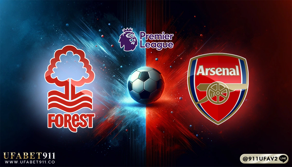 วิเคราะห์บอล พรีเมียร์ลีก น็อตติ้งแฮม ฟอเรสต์ vs อาร์เซน่อล 26/02/25