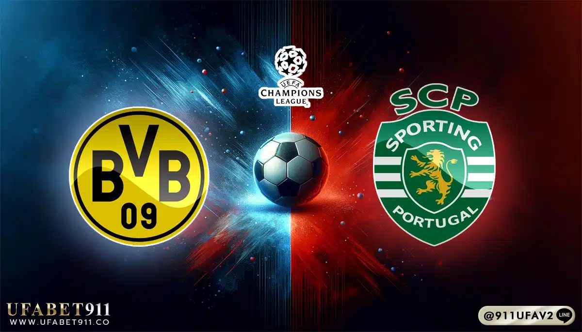 วิเคราะห์บอล ยูฟ่าแชมเปี้ยนส์ลีก ดอร์ทมุนด์ vs สปอร์ติ้ง ลิสบอน 19/02/25