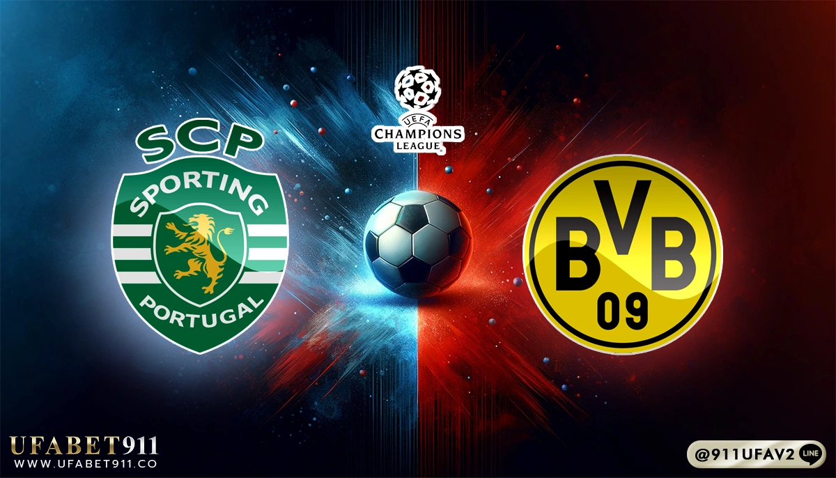 วิเคราะห์บอล ยูฟ่าแชมเปี้ยนส์ลีก สปอร์ติ้ง ลิสบอน vs ดอร์ทมุนด์ 11/02/25