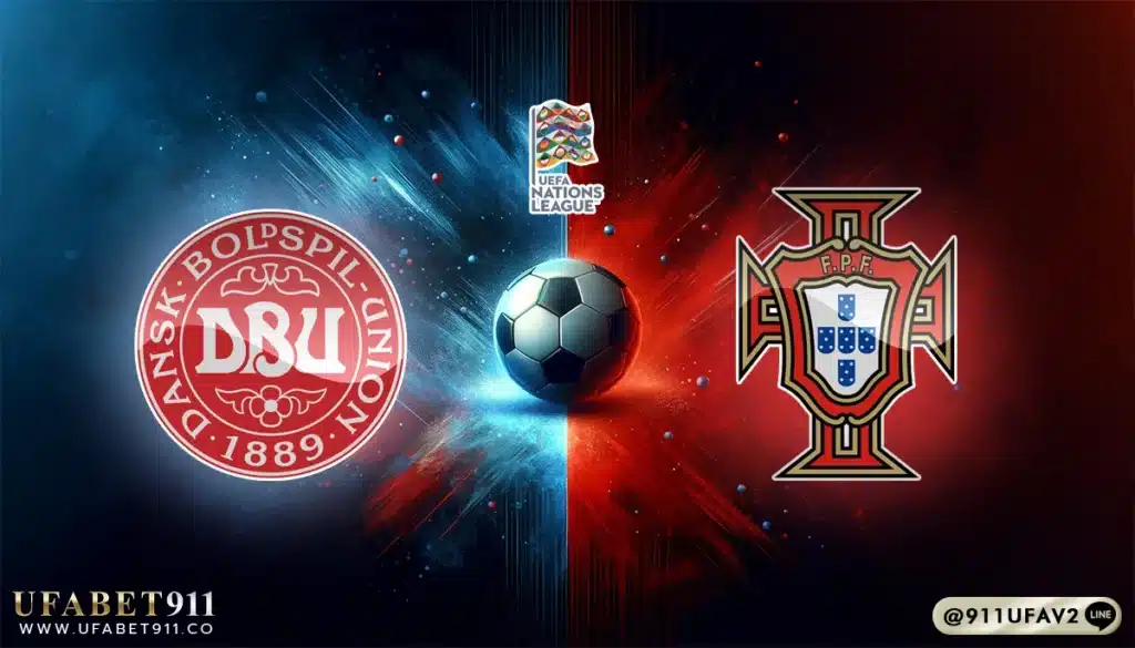 วิเคราะห์บอล ยูฟ่าเนชั่นส์ลีก เดนมาร์ก vs โปรตุเกส 20/03/25