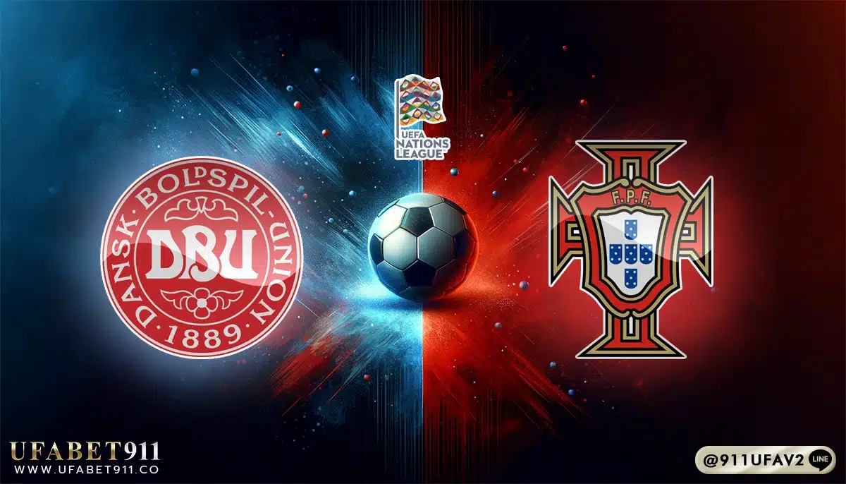 วิเคราะห์บอล ยูฟ่าเนชั่นส์ลีก เดนมาร์ก vs โปรตุเกส 20/03/25