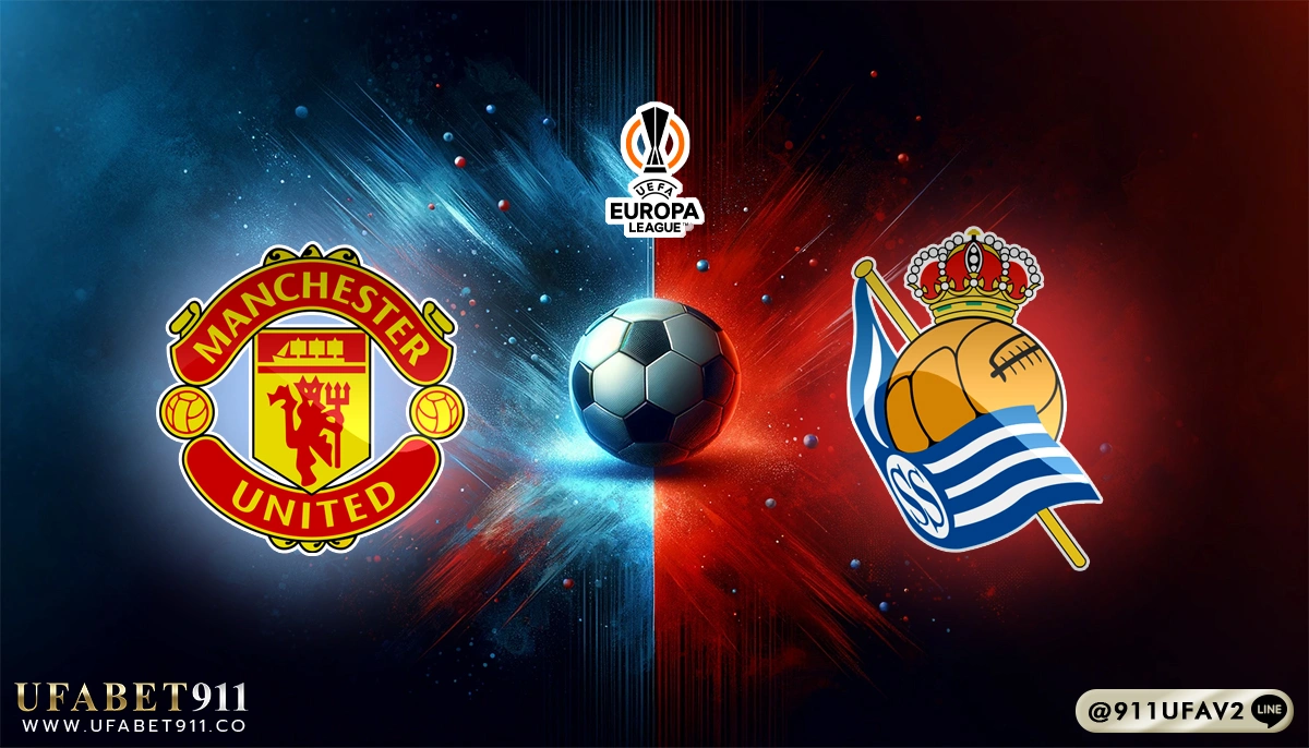 วิเคราะห์บอล ยูโรป้าลีก แมนฯ ยูไนเต็ด vs เรอัล โซเซียดาด 13/03/25