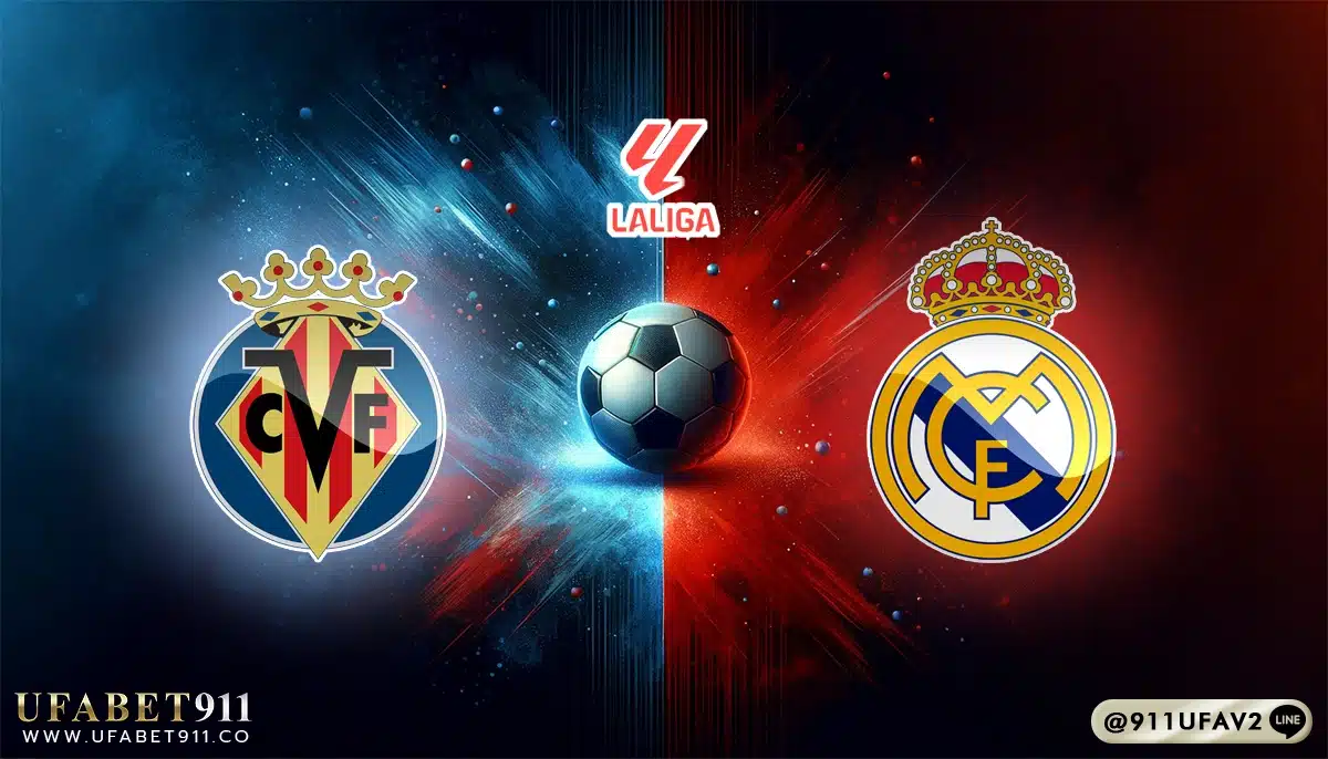 วิเคราะห์บอล ลาลีกา บียาร์เรอัล vs เรอัล มาดริด 15/03/25