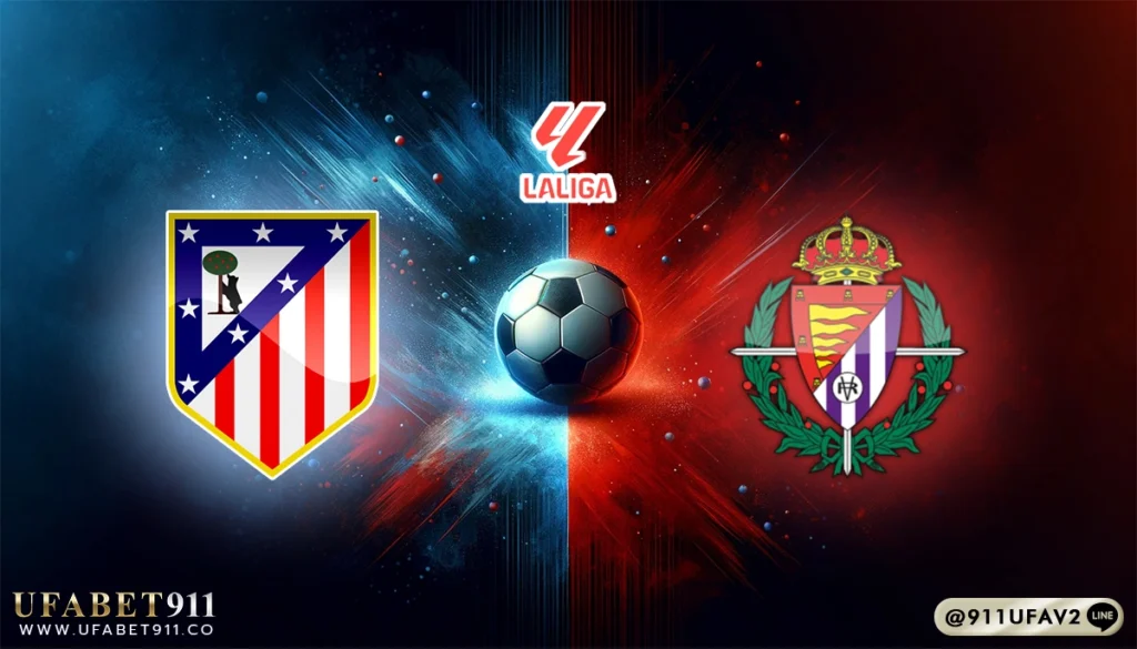 วิเคราะห์บอล ลาลีกา แอตฯ มาดริด vs เรอัล บายาโดลิด 14/04/25