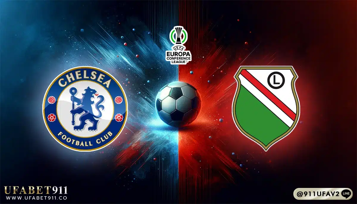 วิเคราะห์บอล ยูฟ่ายูโรป้า เชลซี vs ลีเกีย วอร์ซอว์ 17/04/25