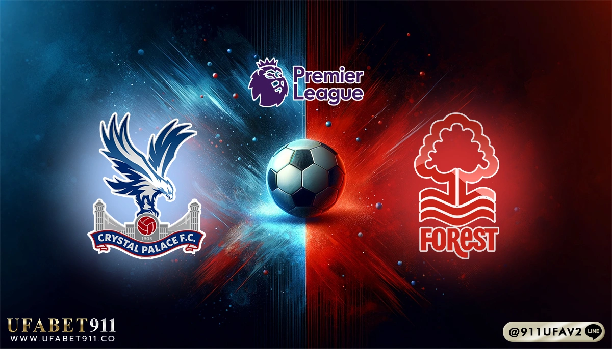 วิเคราะห์บอล พรีเมียร์ลีก คริสตัล พาเลซ vs ฟอเรสต์ 05/05/25