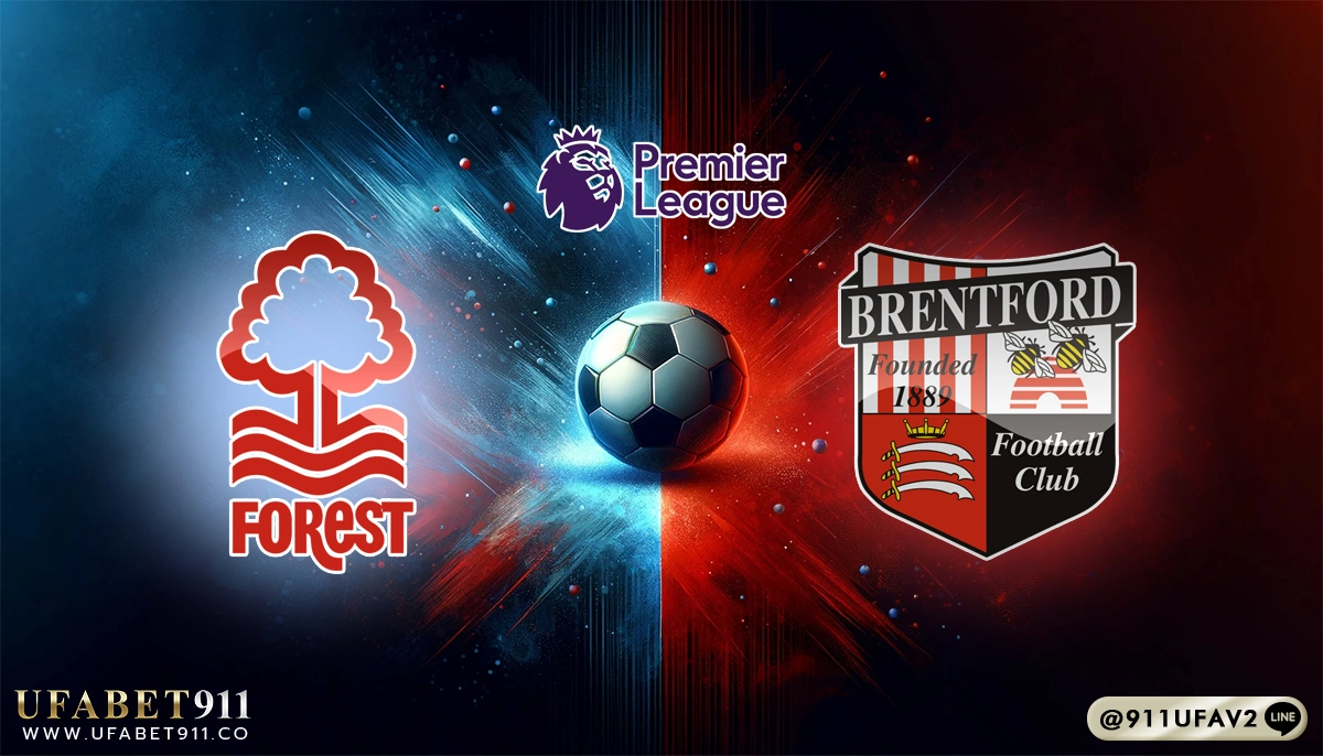 วิเคราะห์บอล พรีเมียร์ลีก น็อตติ้งแฮม ฟอเรสต์ vs เบรนท์ฟอร์ด 01/05/25