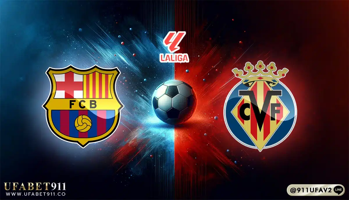 วิเคราะห์บอล ลาลีกา บาร์เซโลน่า vs บียาร์เรอัล 18/05/25