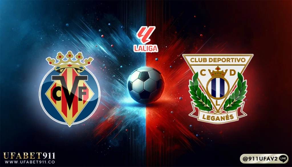 วิเคราะห์บอล ลาลีกา บียาร์เรอัล vs เลกาเนส 14/05/25