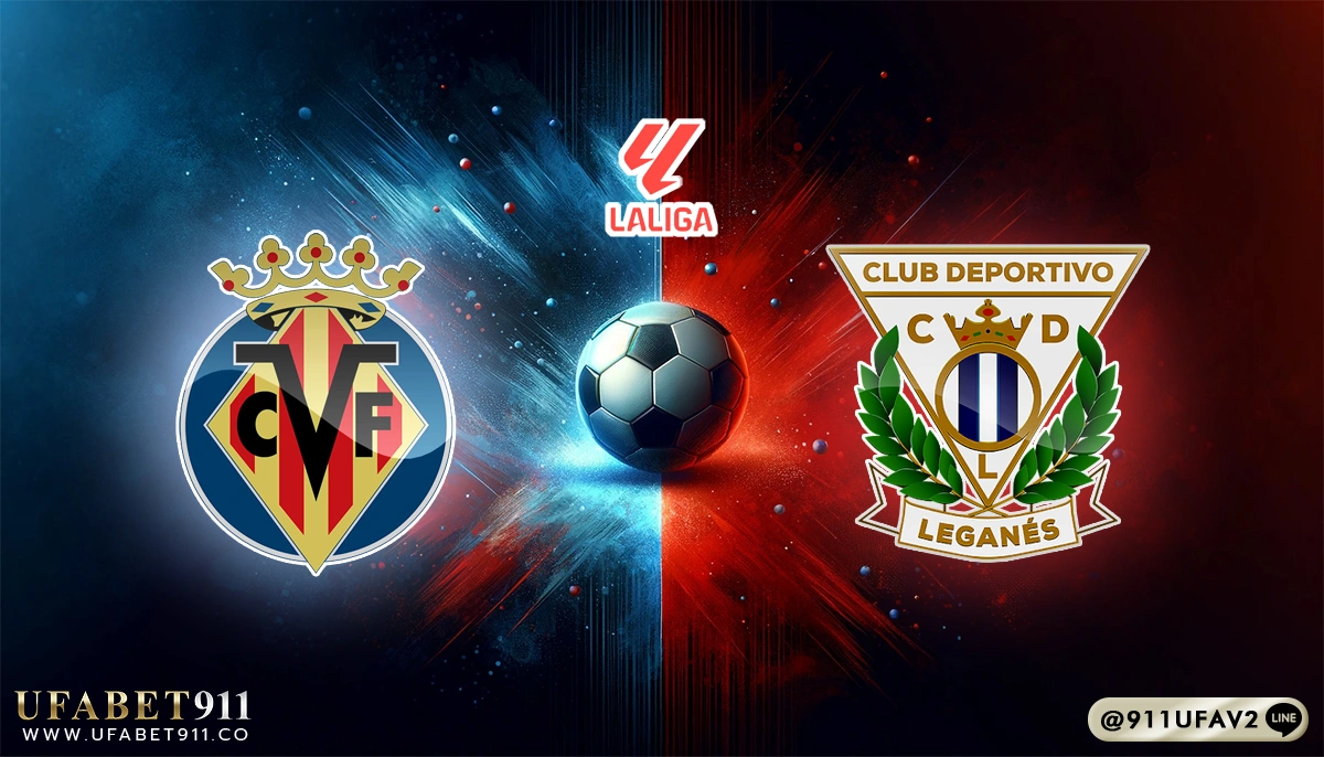 วิเคราะห์บอล ลาลีกา บียาร์เรอัล vs เลกาเนส 14/05/25