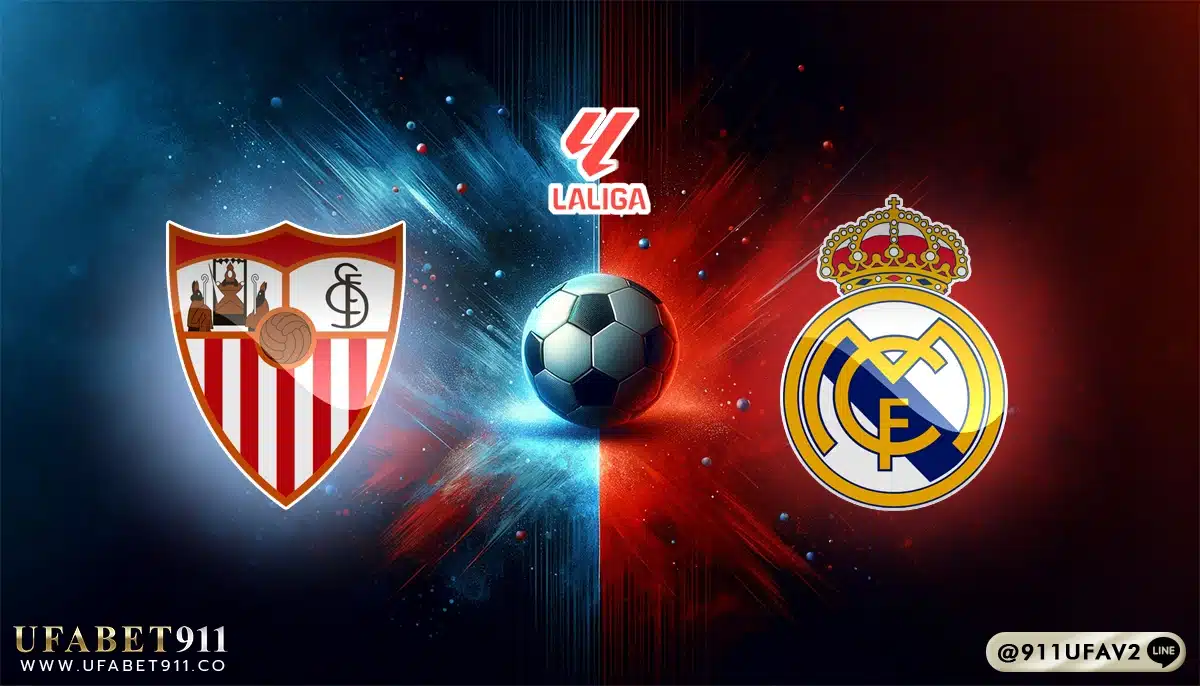 วิเคราะห์บอล ลาลีกา เซบีย่า vs เรอัล มาดริด 18/05/25
