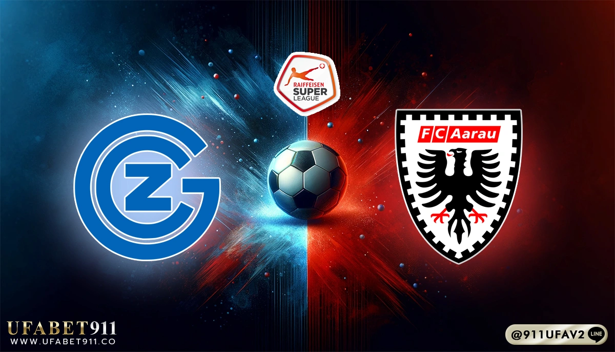 วิเคราะห์บอล สวิตซูเปอร์ลีก กราสฮ็อปเปอร์ vs อารัว 27/05/25