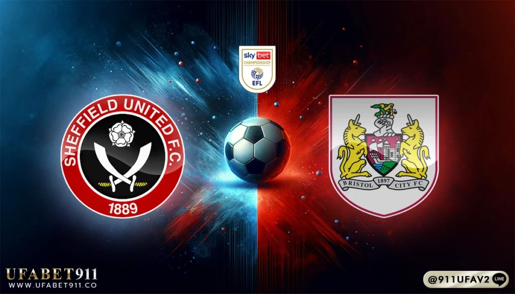 วิเคราะห์บอล แชมป์เปี้ยนชิพ เชฟฟิลด์ ยูไนเต็ด vs บริสตอล ซิตี้ 12/05/25