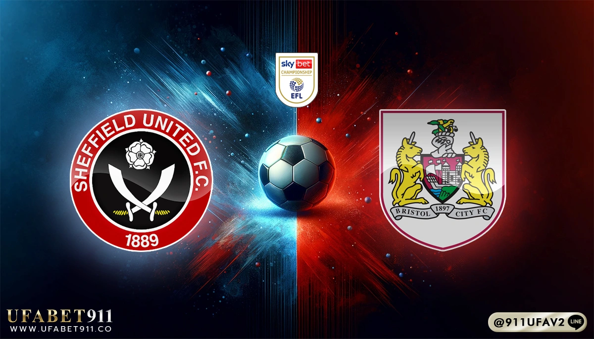 วิเคราะห์บอล แชมป์เปี้ยนชิพ เชฟฟิลด์ ยูไนเต็ด vs บริสตอล ซิตี้ 12/05/25