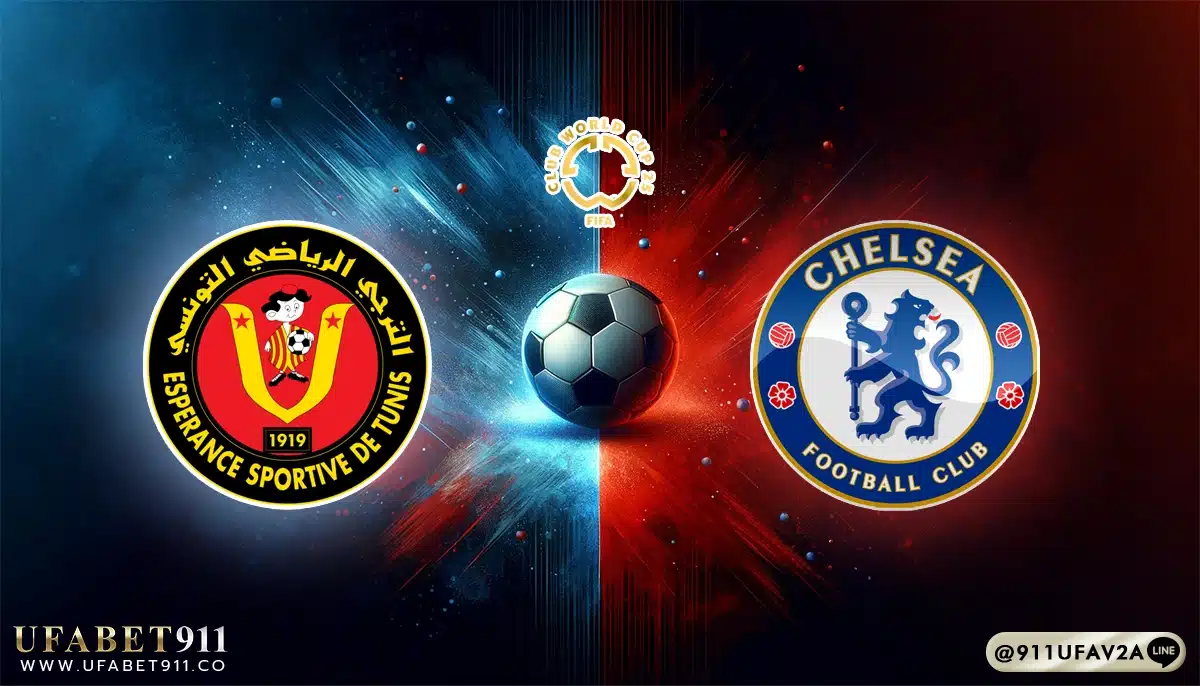 วิเคราะห์บอล ชิงแชมป์สโมสรโลก เอสเปรานซ์ VS เชลซี 24/06/25