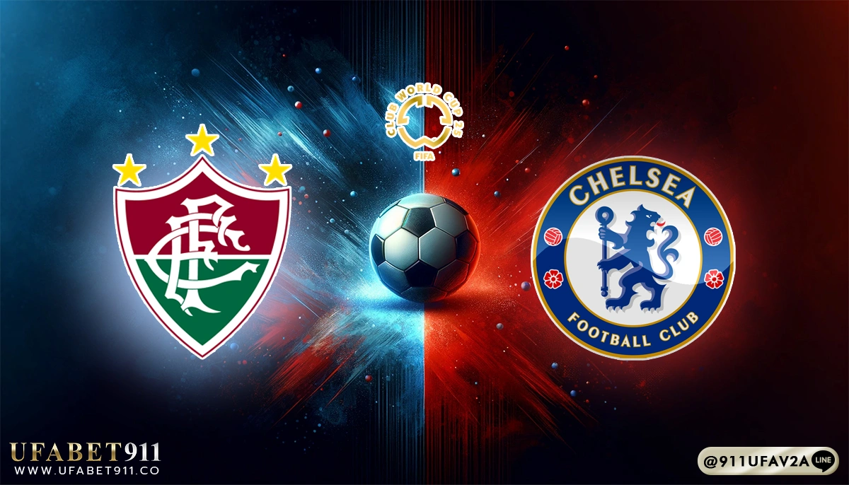 วิเคราะห์บอล ชิงแชมป์สโมสรโลก ฟลูมิเนนเซ่ vs เชลซี 08/07/25