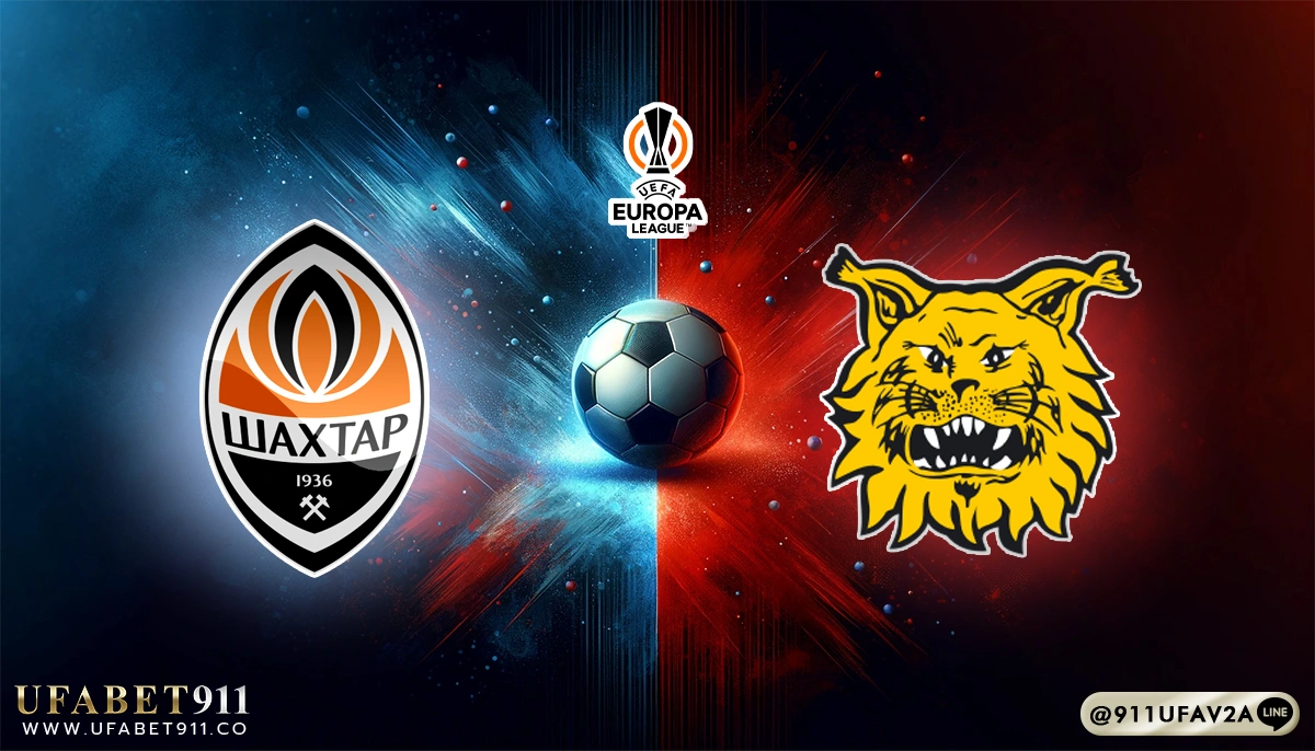 วิเคราะห์บอล ยูโรป้าลีก ชักตาร์ โดเน็ตส์ vs อิลเวส 10/07/25