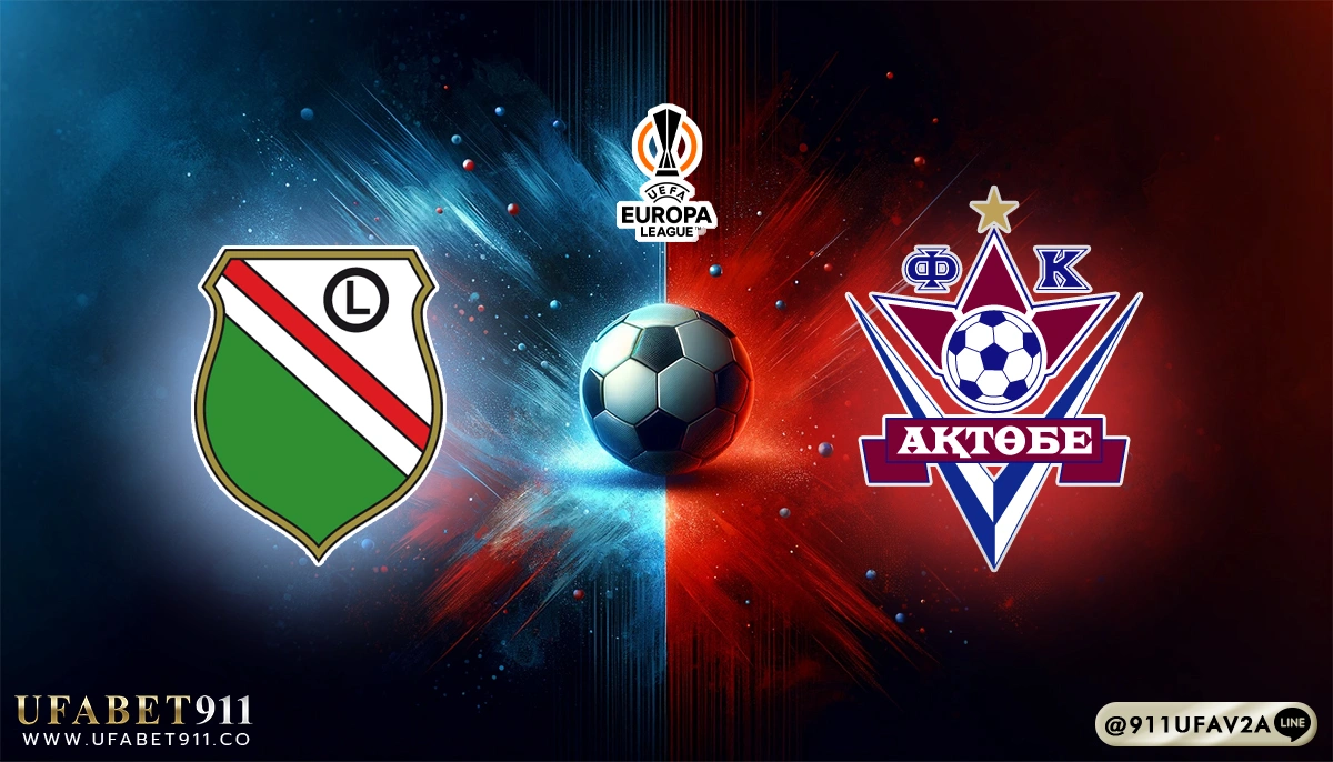 วิเคราะห์บอล ยูโรป้าลีก ลีเกีย วอร์ซอว์ vs อัคโตเบ 10/07/25