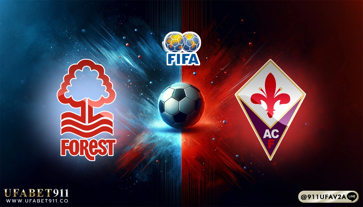 วิเคราะห์บอล กระชับมิตรสโมสร น็อตติ้งแฮม ฟอเรสต์ vs ฟิออเรนติน่า 05/08/25